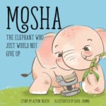 Mosha, The Elephant Who Just Would Not Give Up