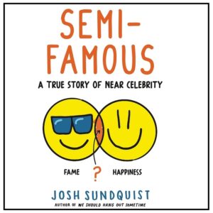 Josh Sundquist Is Semi-Famous but Totally Happy